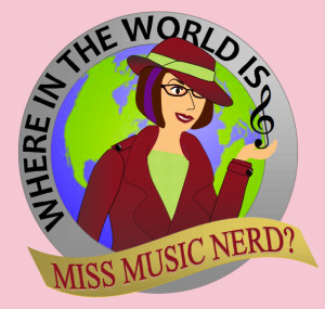 Where in the World is Miss Music Nerd?