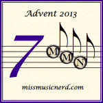 Miss Music Nerd’s Musical Advent Calendar, Day 7!